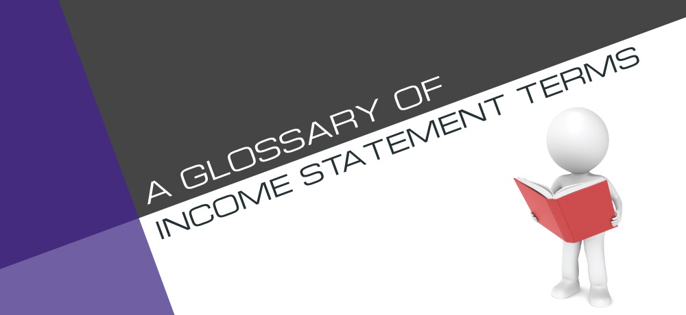 A Glossary Of Income Statement Terms