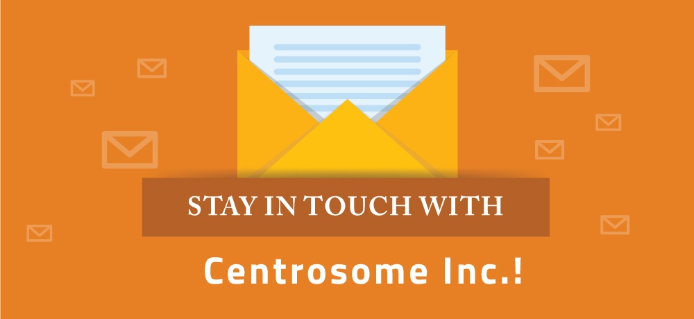 Stay in Touch with Centrosome Inc