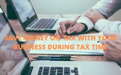 The Advantages of Having a Business during Tax Time